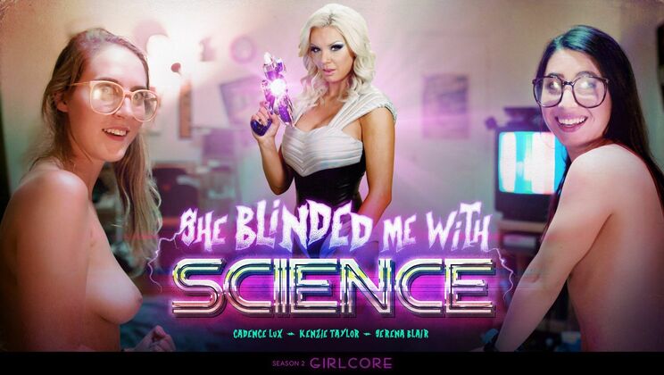 Science Makes Her Blind: Cadence, Kenzie, Serena