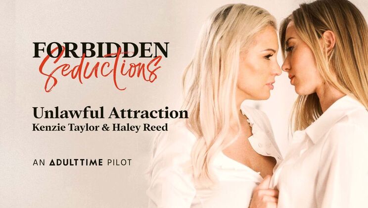 [AdultTimePilots] - Lesbian Lust - Prohibited Attraction - Haley Reed - Kenzie Taylor